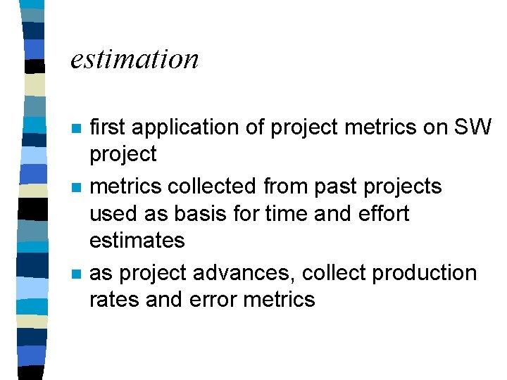 estimation n first application of project metrics on SW project metrics collected from past