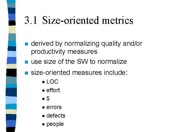 3. 1 Size-oriented metrics n derived by normalizing quality and/or productivity measures use size