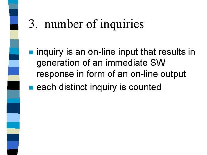 3. number of inquiries n n inquiry is an on-line input that results in