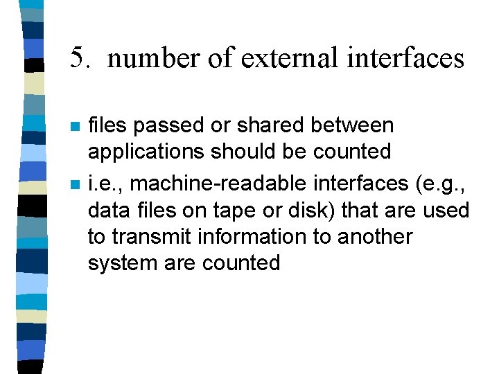 5. number of external interfaces n n files passed or shared between applications should