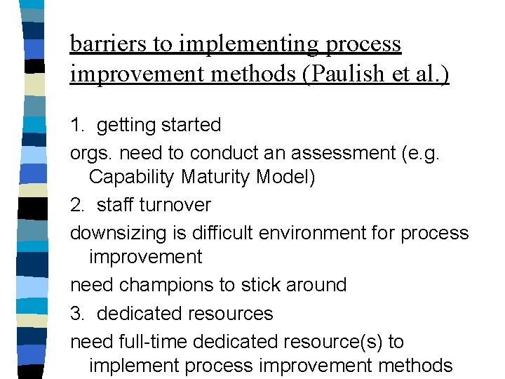 barriers to implementing process improvement methods (Paulish et al. ) 1. getting started orgs.