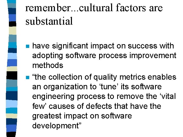 remember. . . cultural factors are substantial n n have significant impact on success