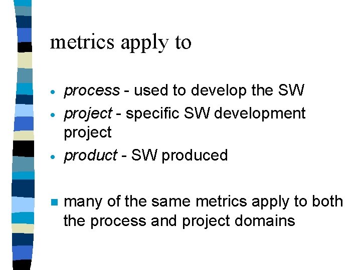 metrics apply to · · · n process - used to develop the SW