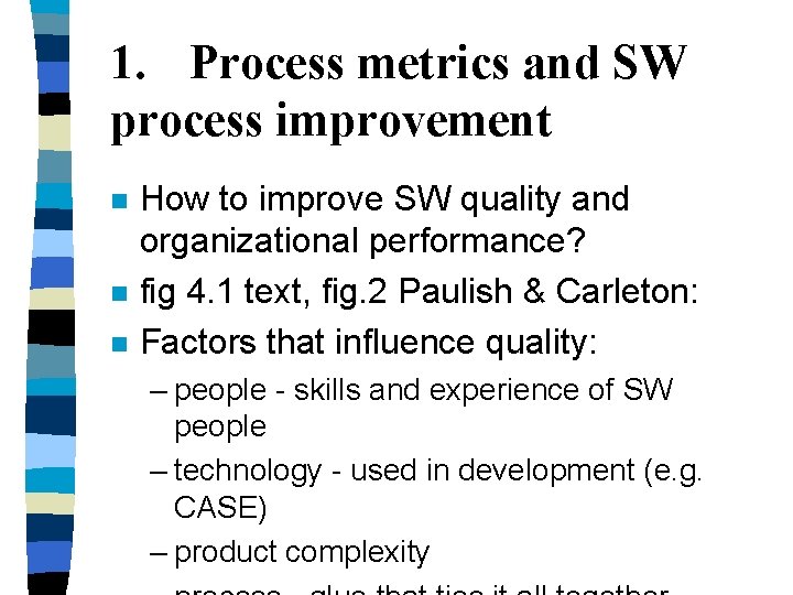 1. Process metrics and SW process improvement n n n How to improve SW