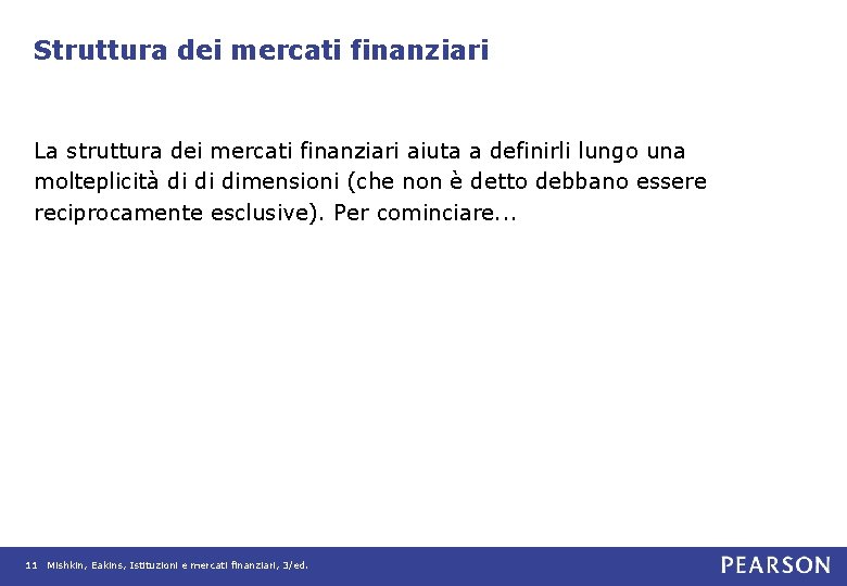 Struttura dei mercati finanziari La struttura dei mercati finanziari aiuta a definirli lungo una