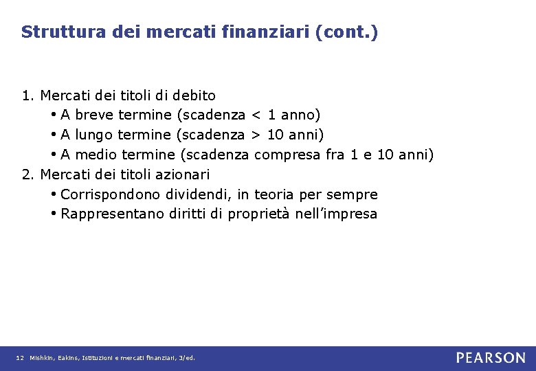 Struttura dei mercati finanziari (cont. ) 1. Mercati dei titoli di debito • A