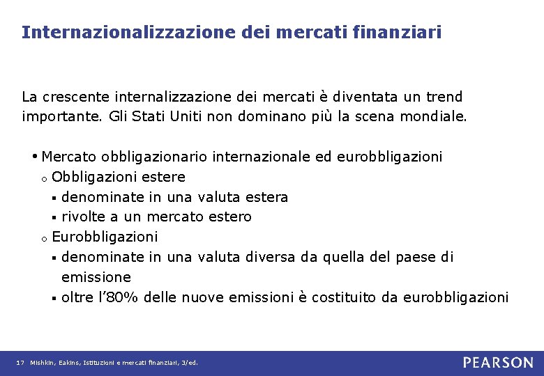 Internazionalizzazione dei mercati finanziari La crescente internalizzazione dei mercati è diventata un trend importante.