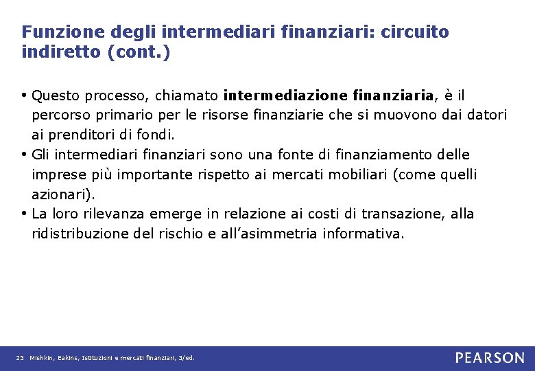 Funzione degli intermediari finanziari: circuito indiretto (cont. ) • Questo processo, chiamato intermediazione finanziaria,