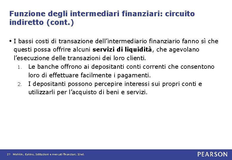 Funzione degli intermediari finanziari: circuito indiretto (cont. ) • I bassi costi di transazione