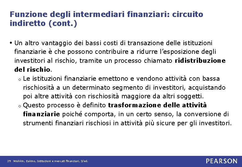 Funzione degli intermediari finanziari: circuito indiretto (cont. ) • Un altro vantaggio dei bassi