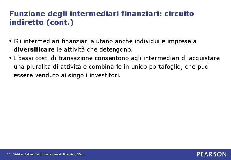 Funzione degli intermediari finanziari: circuito indiretto (cont. ) • Gli intermediari finanziari aiutano anche