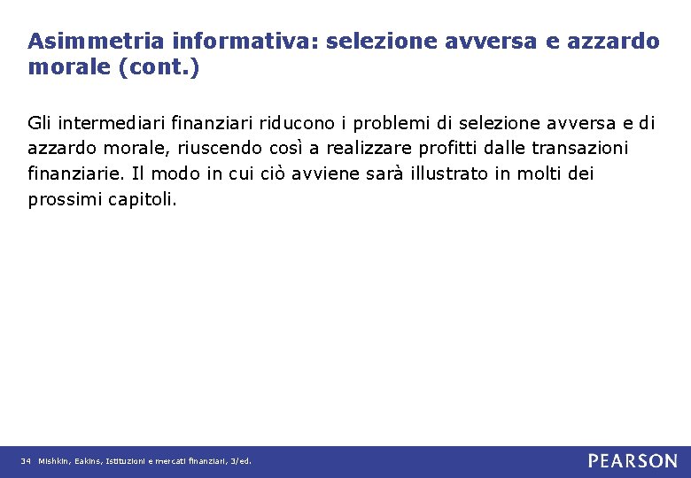 Asimmetria informativa: selezione avversa e azzardo morale (cont. ) Gli intermediari finanziari riducono i