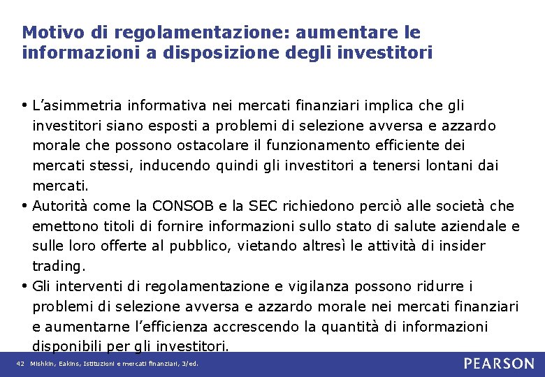 Motivo di regolamentazione: aumentare le informazioni a disposizione degli investitori • L’asimmetria informativa nei