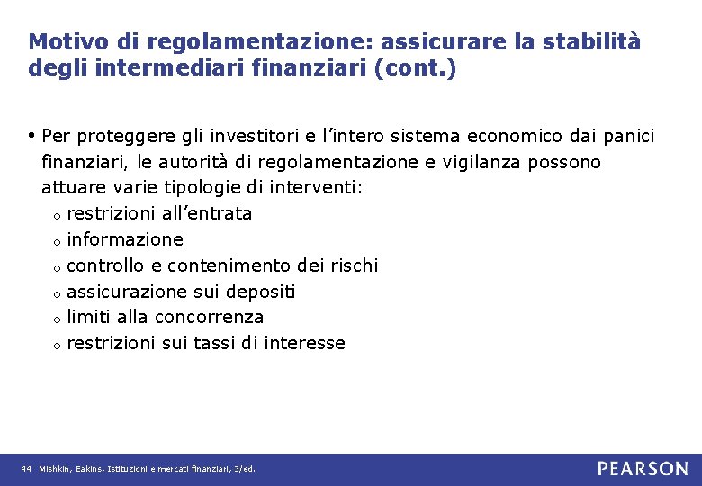 Motivo di regolamentazione: assicurare la stabilità degli intermediari finanziari (cont. ) • Per proteggere