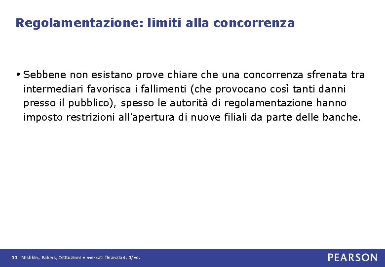 Regolamentazione: limiti alla concorrenza • Sebbene non esistano prove chiare che una concorrenza sfrenata