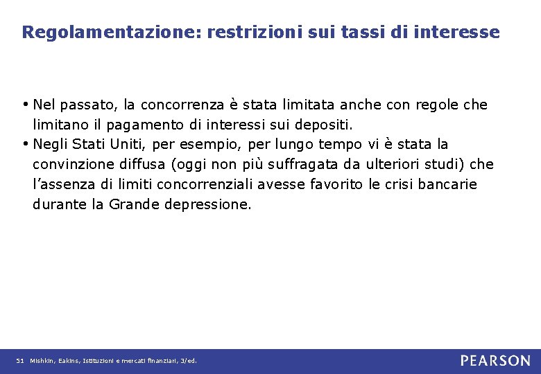 Regolamentazione: restrizioni sui tassi di interesse • Nel passato, la concorrenza è stata limitata