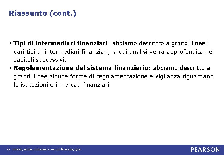 Riassunto (cont. ) • Tipi di intermediari finanziari: abbiamo descritto a grandi linee i