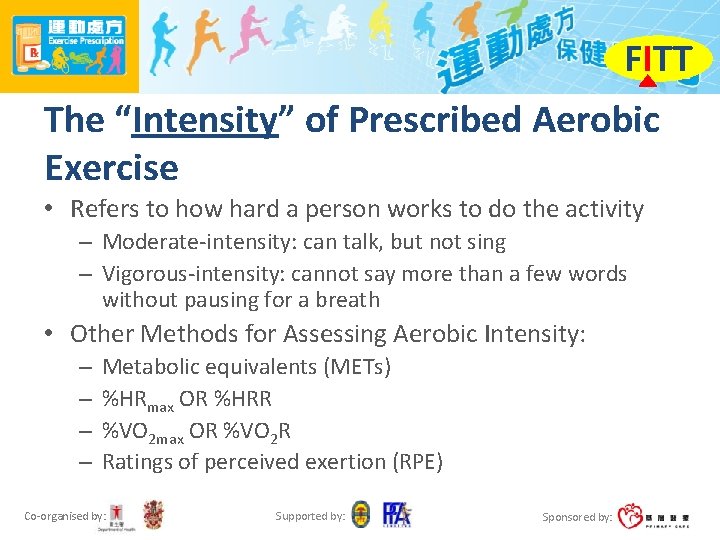 FITT The “Intensity” of Prescribed Aerobic Exercise • Refers to how hard a person