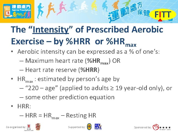 FITT The “Intensity” of Prescribed Aerobic Exercise – by %HRR or %HRmax • Aerobic