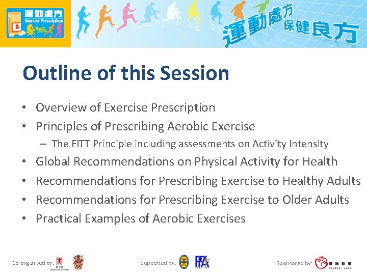 Outline of this Session • Overview of Exercise Prescription • Principles of Prescribing Aerobic
