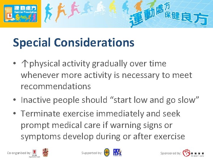 Special Considerations • ↑physical activity gradually over time whenever more activity is necessary to