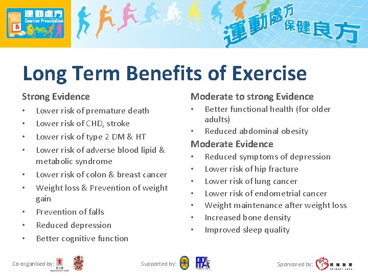Long Term Benefits of Exercise Moderate to strong Evidence Strong Evidence • • •
