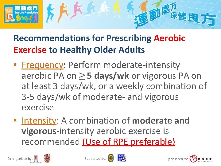 Recommendations for Prescribing Aerobic Exercise to Healthy Older Adults • Frequency: Perform moderate-intensity aerobic