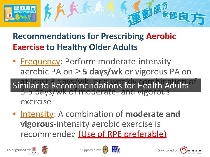 Recommendations for Prescribing Aerobic Exercise to Healthy Older Adults • Frequency: Perform moderate-intensity aerobic