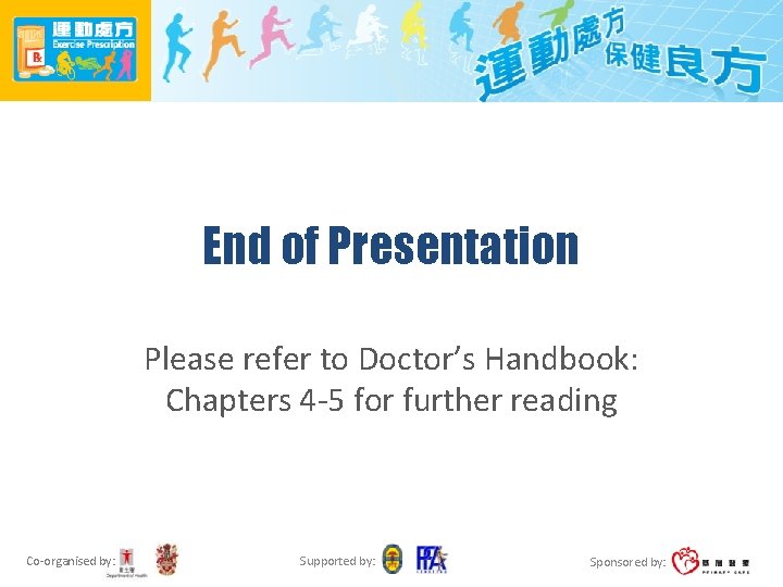 End of Presentation Please refer to Doctor’s Handbook: Chapters 4 -5 for further reading