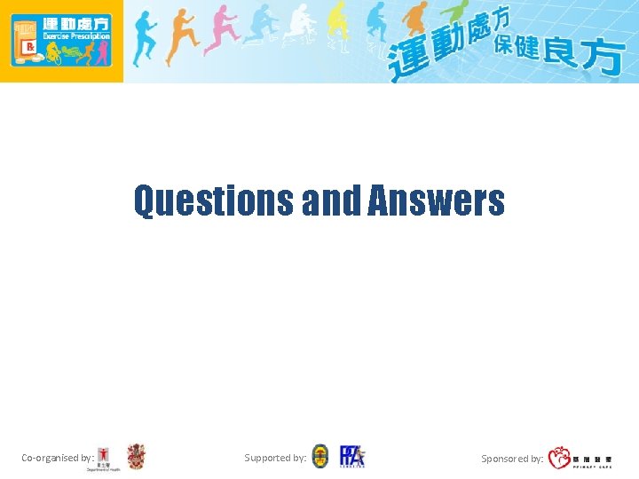 Questions and Answers Co-organised by: Supported by: Sponsored by: 