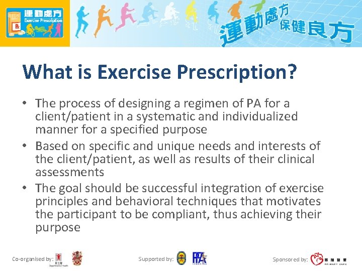 What is Exercise Prescription? • The process of designing a regimen of PA for