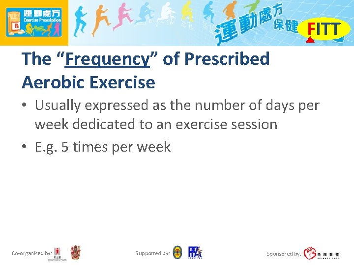 FITT The “Frequency” of Prescribed Aerobic Exercise • Usually expressed as the number of
