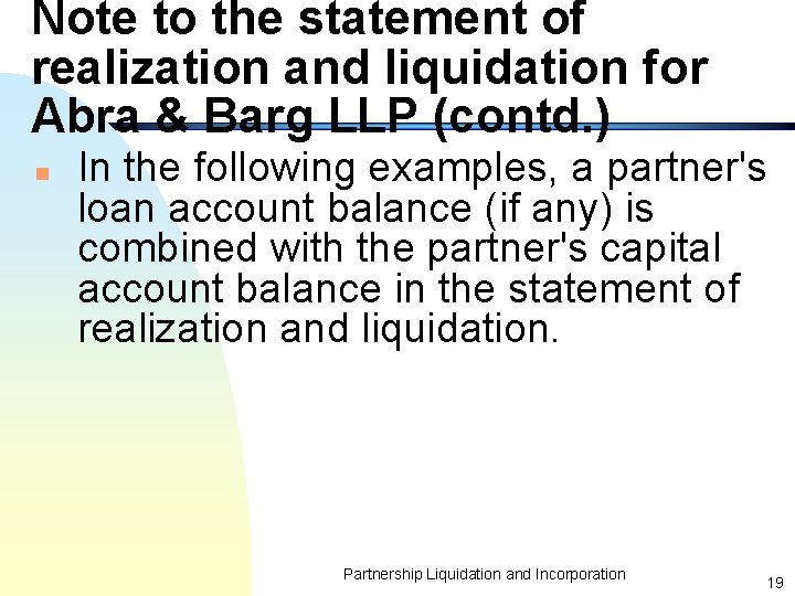 Note to the statement of realization and liquidation for Abra & Barg LLP (contd.