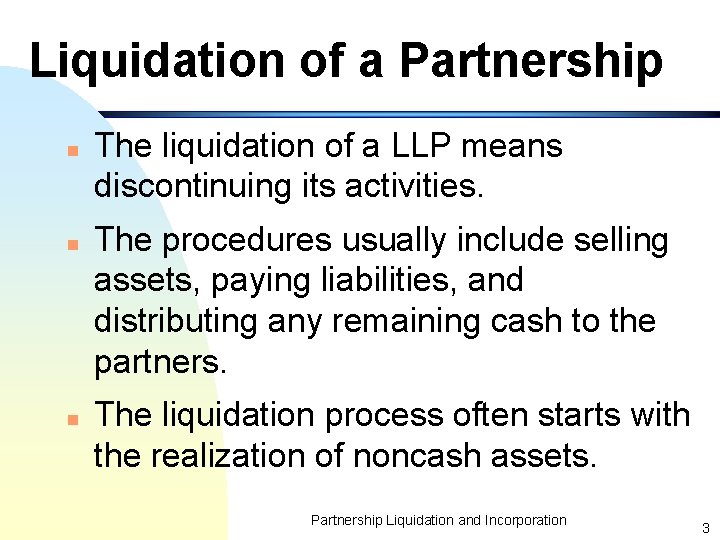 Liquidation of a Partnership n n n The liquidation of a LLP means discontinuing