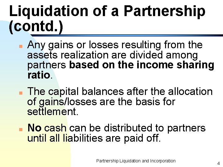 Liquidation of a Partnership (contd. ) n n n Any gains or losses resulting