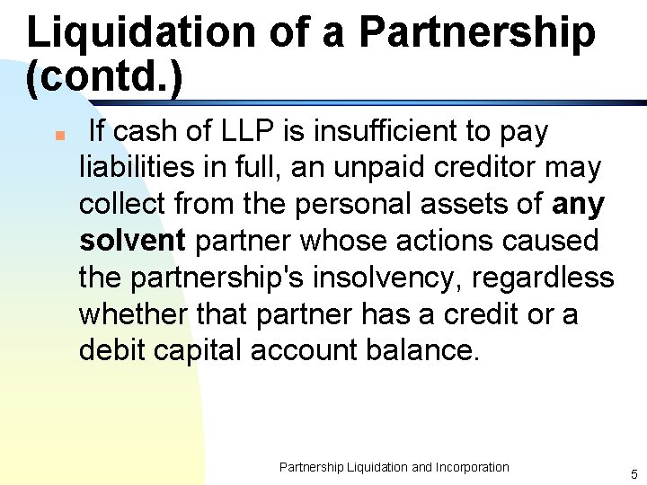 Liquidation of a Partnership (contd. ) n If cash of LLP is insufficient to