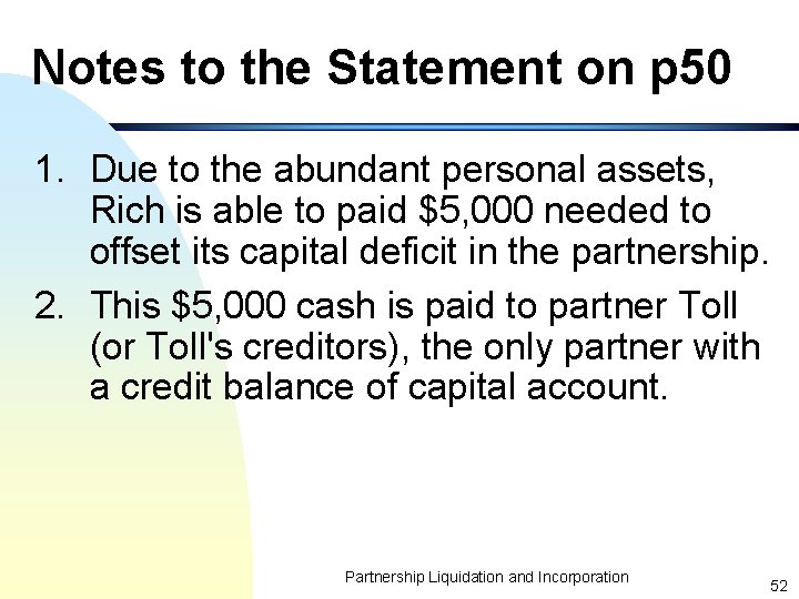 Notes to the Statement on p 50 1. Due to the abundant personal assets,
