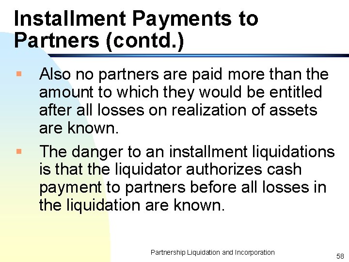 Installment Payments to Partners (contd. ) § Also no partners are paid more than