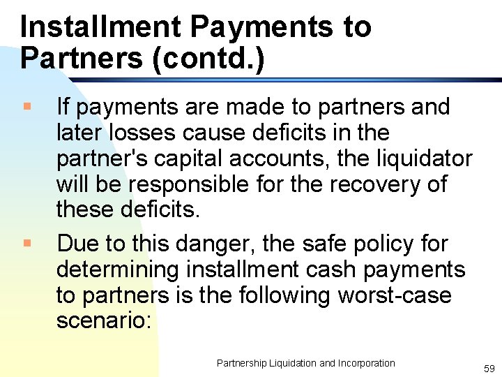 Installment Payments to Partners (contd. ) § If payments are made to partners and