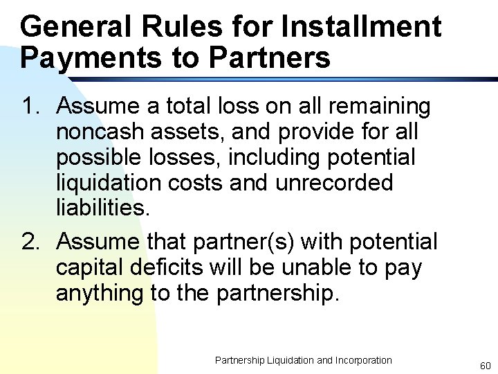 General Rules for Installment Payments to Partners 1. Assume a total loss on all