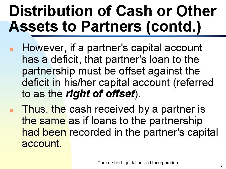 Distribution of Cash or Other Assets to Partners (contd. ) n n However, if