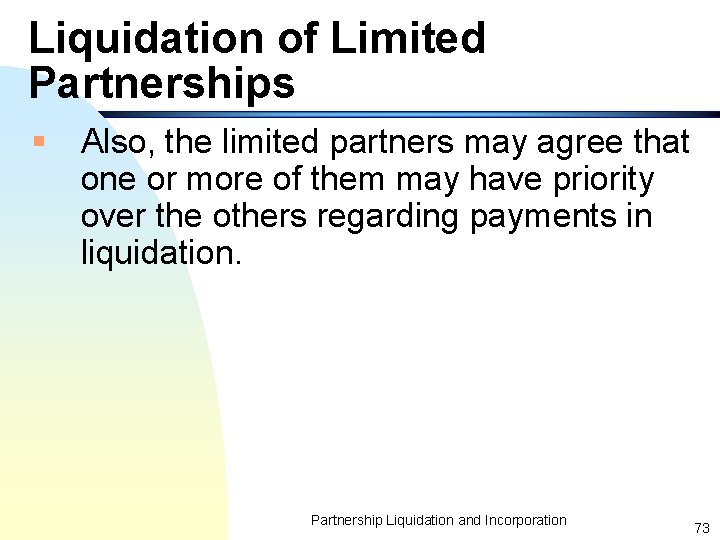 Liquidation of Limited Partnerships § Also, the limited partners may agree that one or