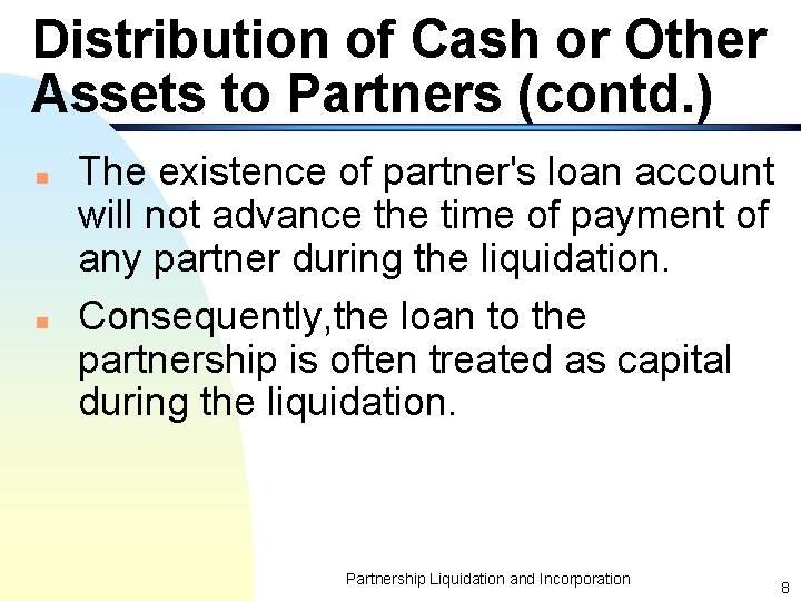 Distribution of Cash or Other Assets to Partners (contd. ) n n The existence