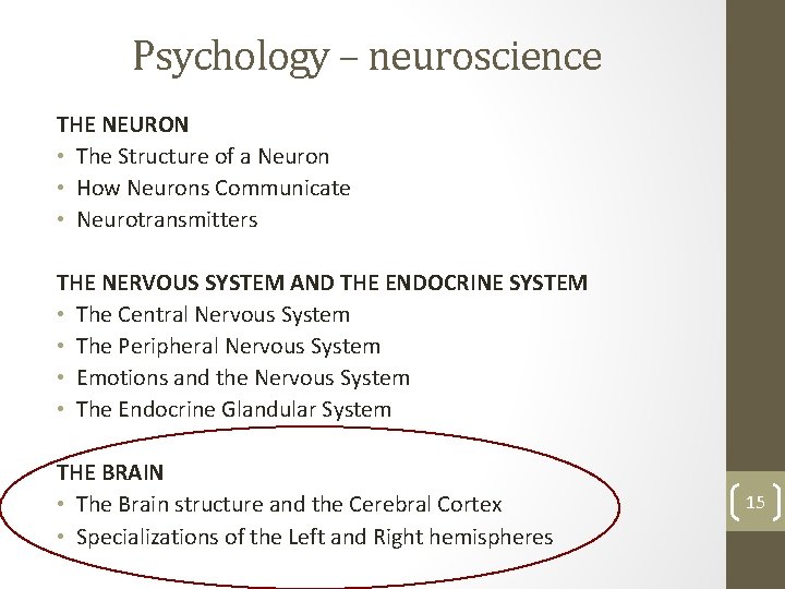 Psychology – neuroscience THE NEURON • The Structure of a Neuron • How Neurons