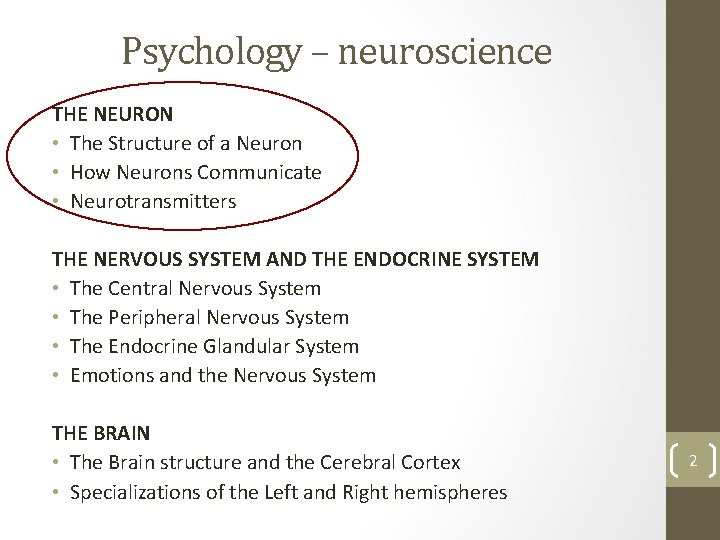 Psychology – neuroscience THE NEURON • The Structure of a Neuron • How Neurons