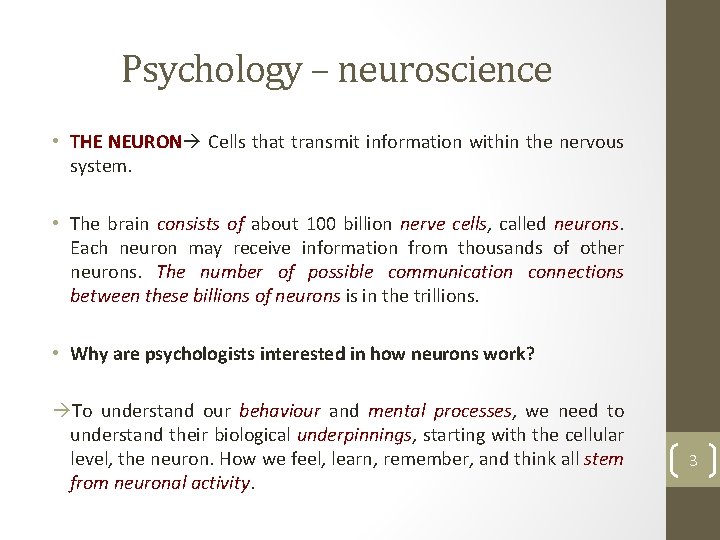 Psychology – neuroscience • THE NEURON Cells that transmit information within the nervous system.