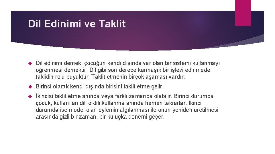 Dil Edinimi ve Taklit Dil edinimi demek, çocuğun kendi dışında var olan bir sistemi