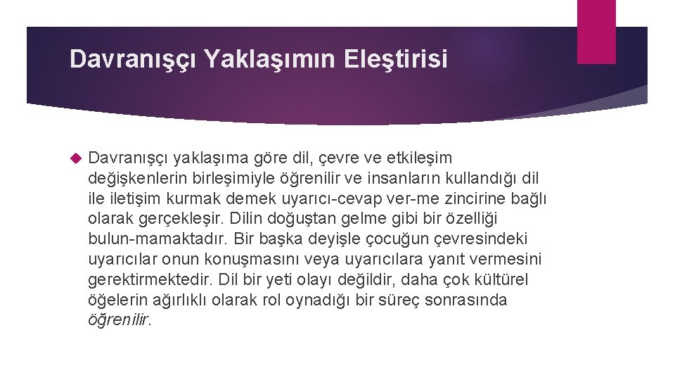 Davranışçı Yaklaşımın Eleştirisi Davranışçı yaklaşıma göre dil, çevre ve etkileşim değişkenlerin birleşimiyle öğrenilir ve