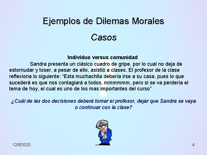 Ejemplos de Dilemas Morales Casos Individuo versus comunidad Sandra presenta un clásico cuadro de Ejemplos de Dilemas Morales Casos Individuo versus comunidad Sandra presenta un clásico cuadro de