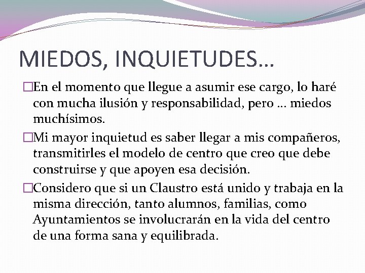 MIEDOS, INQUIETUDES… �En el momento que llegue a asumir ese cargo, lo haré con